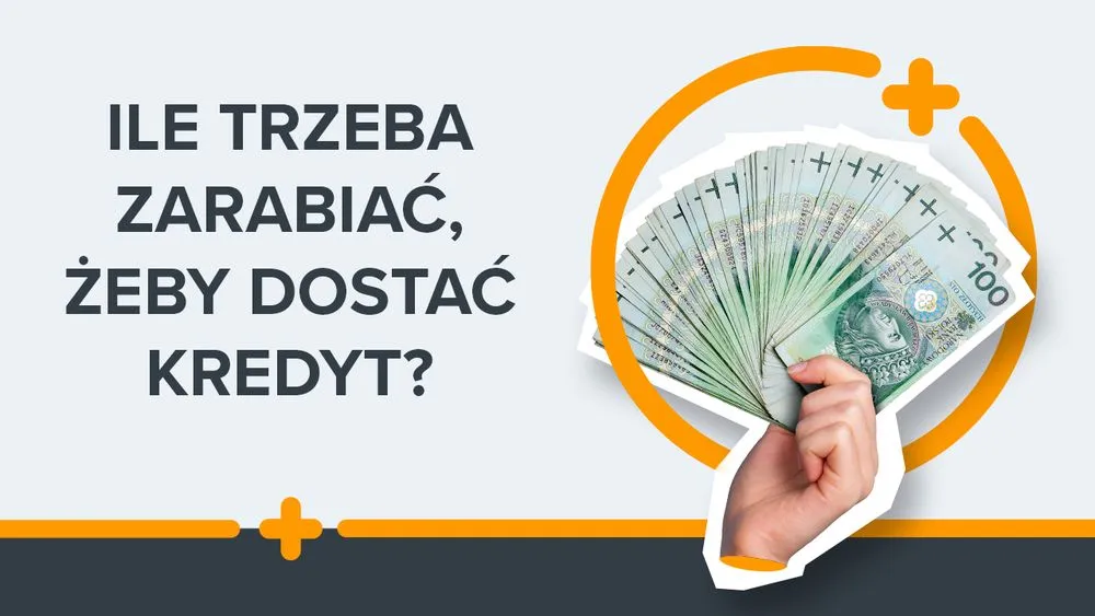 Grafika z napisem ‘Ile trzeba zarabiać, żeby dostać kredyt?’ i ręką trzymającą wachlarz banknotów 100 zł